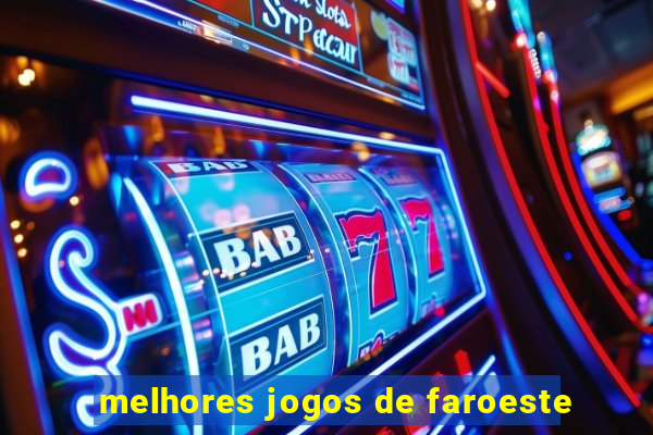 melhores jogos de faroeste